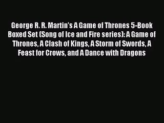 [PDF Download] George R. R. Martin's A Game of Thrones 5-Book Boxed Set (Song of Ice and Fire