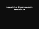 Cross-platform UI Development with Xamarin.Forms [Read] Full Ebook