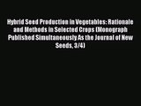 PDF Download Hybrid Seed Production in Vegetables: Rationale and Methods in Selected Crops