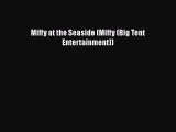 PDF Download Miffy at the Seaside (Miffy (Big Tent Entertainment)) PDF Full Ebook