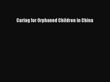 [PDF Download] Caring for Orphaned Children in China [Download] Online