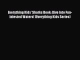 PDF Download Everything Kids' Sharks Book: Dive Into Fun-infested Waters! (Everything Kids
