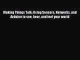 [PDF Download] Making Things Talk: Using Sensors Networks and Arduino to see hear and feel