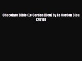 PDF Download Chocolate Bible (Le Cordon Bleu) by Le Cordon Bleu (2010) Read Online