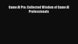 [PDF Download] Game AI Pro: Collected Wisdom of Game AI Professionals [PDF] Full Ebook