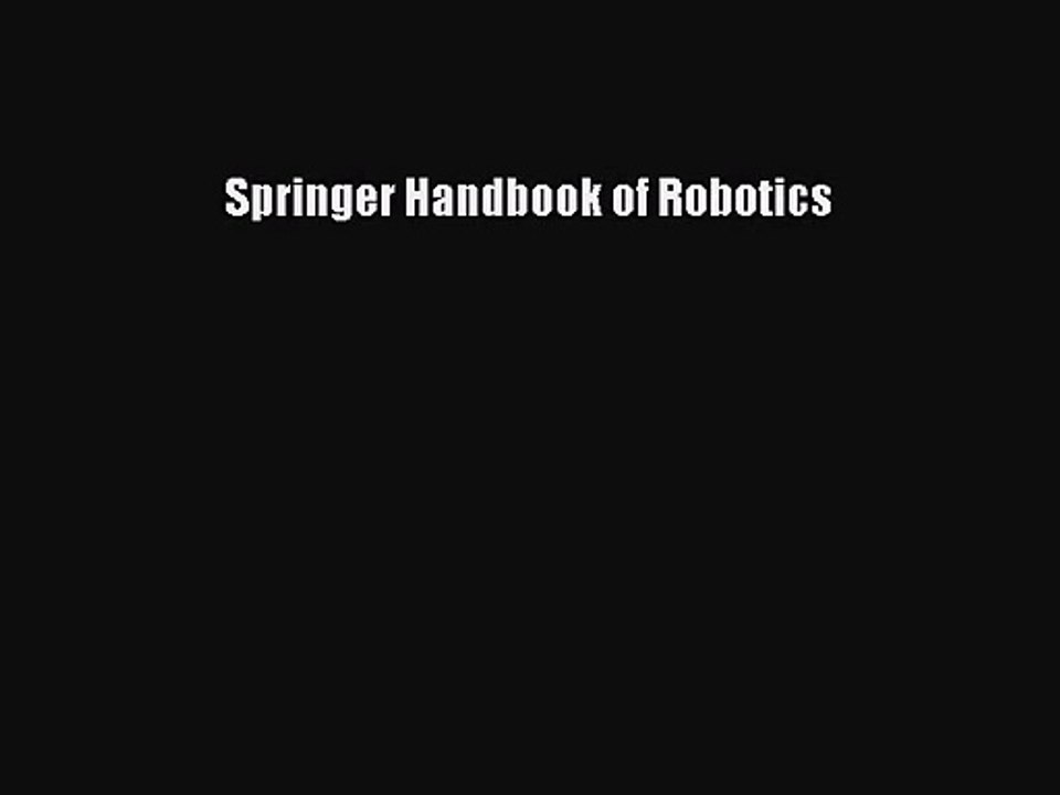 [PDF Download] Springer Handbook of Robotics [PDF] Full Ebook video