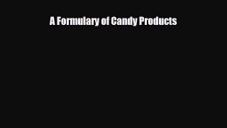 PDF Download A Formulary of Candy Products Download Online
