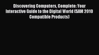 [PDF Download] Discovering Computers Complete: Your Interactive Guide to the Digital World