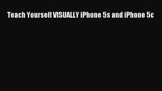 [PDF Download] Teach Yourself VISUALLY iPhone 5s and iPhone 5c [Download] Full Ebook