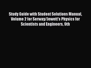 [PDF Download] Study Guide with Student Solutions Manual Volume 2 for Serway/Jewett's Physics