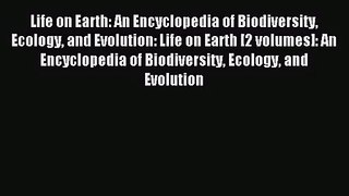 [PDF Download] Life on Earth: An Encyclopedia of Biodiversity Ecology and Evolution: Life on