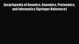 [PDF Download] Encyclopedia of Genetics Genomics Proteomics and Informatics (Springer Reference)