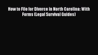 [PDF Download] How to File for Divorce in North Carolina: With Forms (Legal Survival Guides)