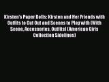 PDF Download Kirsten's Paper Dolls: Kirsten and Her Friends with Outfits to Cut Out and Scenes