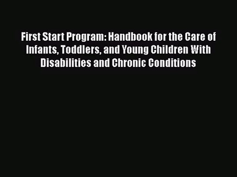 [PDF Download] First Start Program: Handbook for the Care of Infants Toddlers and Young Children