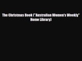 PDF Download The Christmas Book (Australian Women's Weekly Home Library) Download Online