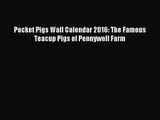 [PDF Download] Pocket Pigs Wall Calendar 2016: The Famous Teacup Pigs of Pennywell Farm [PDF]