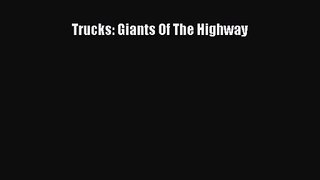PDF Download Trucks: Giants Of The Highway Download Full Ebook