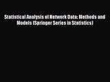 [PDF Download] Statistical Analysis of Network Data: Methods and Models (Springer Series in