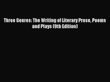 [PDF Download] Three Genres: The Writing of Literary Prose Poems and Plays (9th Edition) [Read]