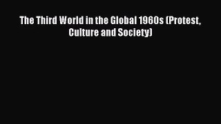 [PDF Download] The Third World in the Global 1960s (Protest Culture and Society) [Read] Full