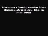 [PDF Download] Active Learning in Secondary and College Science Classrooms: A Working Model