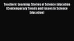 [PDF Download] Teachers' Learning: Stories of Science Education (Contemporary Trends and Issues