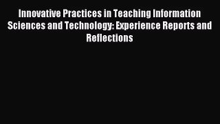 [PDF Download] Innovative Practices in Teaching Information Sciences and Technology: Experience