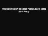 [PDF Download] Twentieth-Century American Poetics: Poets on the Art of Poetry [Read] Full Ebook