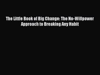 Discover the No-Willpower Method to Break Any Habit with 'The Little Book of Big Change' 📘