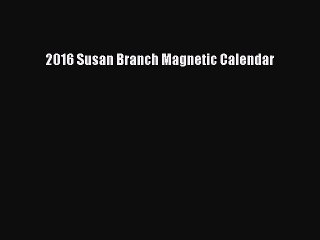 [PDF Download] 2016 Susan Branch Magnetic Calendar [PDF] Online