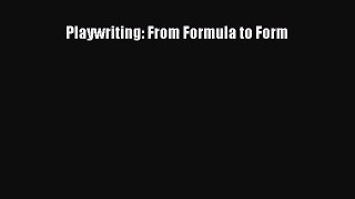 [PDF Download] Playwriting: From Formula to Form [Download] Full Ebook