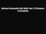 [PDF Download] National Geographic Kids Why?: Over 1111 Answers to Everything [Read] Full Ebook