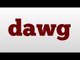 dawg meaning and pronunciation