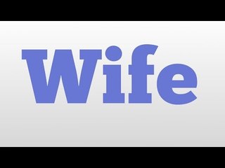 Wife meaning and pronunciation