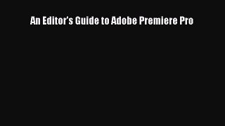 An Editor's Guide to Adobe Premiere Pro [PDF] Full Ebook