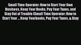 [PDF Download] Small Time Operator: How to Start Your Own Business Keep Your Books Pay Your