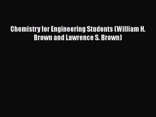 [PDF Download] Chemistry for Engineering Students (William H. Brown and Lawrence S. Brown)