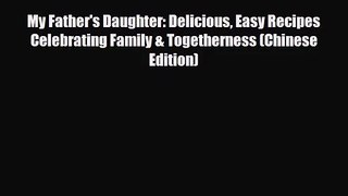 PDF Download My Father's Daughter: Delicious Easy Recipes Celebrating Family & Togetherness
