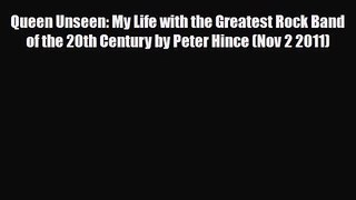 PDF Download Queen Unseen: My Life with the Greatest Rock Band of the 20th Century by Peter