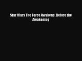 [PDF Download] Star Wars The Force Awakens: Before the Awakening [Download] Full Ebook