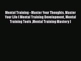 Mental Training - Master Your Thoughts Master Your Life ( Mental Training Development Mental
