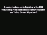 Crossing the Aegean: An Appraisal of the 1923 Compulsory Population Exchange Between Greece