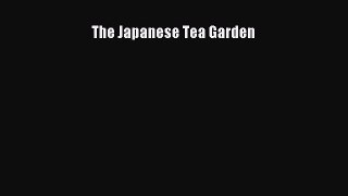 The Japanese Tea Garden [Read] Full Ebook