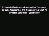 21 Powerful Scriptures - From the New Testament to Make Prayers That Will Transform Your Life!:
