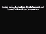 PDF Download Cucina Fresca: Italian Food Simply Prepared and Served Cold or at Room Temperature