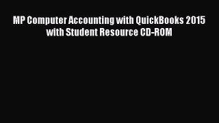 [PDF Download] MP Computer Accounting with QuickBooks 2015 with Student Resource CD-ROM [Download]