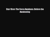 [PDF Download] Star Wars The Force Awakens: Before the Awakening [Read] Full Ebook