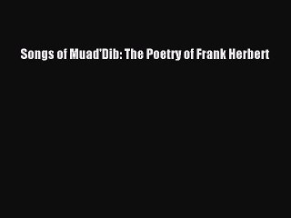 [PDF Download] Songs of Muad'Dib: The Poetry of Frank Herbert [Download] Online