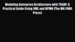 Modeling Enterprise Architecture with TOGAF: A Practical Guide Using UML and BPMN (The MK/OMG